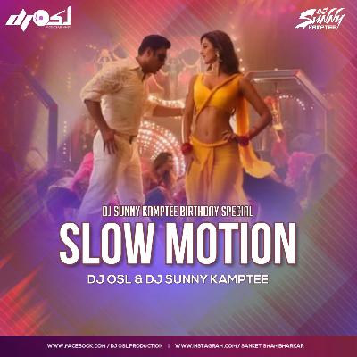 Slow Motion - ( Remix ) - DJ OSL & DJ Sunny Kamptee